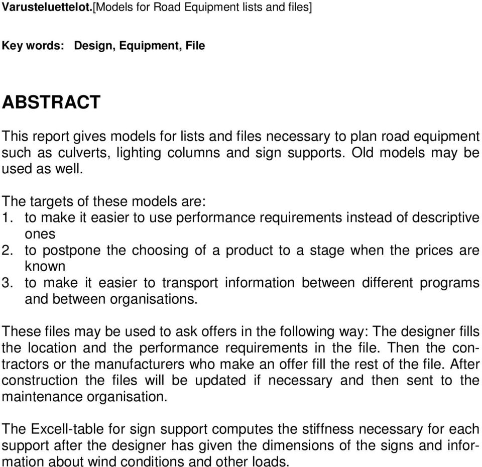 columns and sign supports. Old models may be used as well. The targets of these models are: 1. to make it easier to use performance requirements instead of descriptive ones 2.