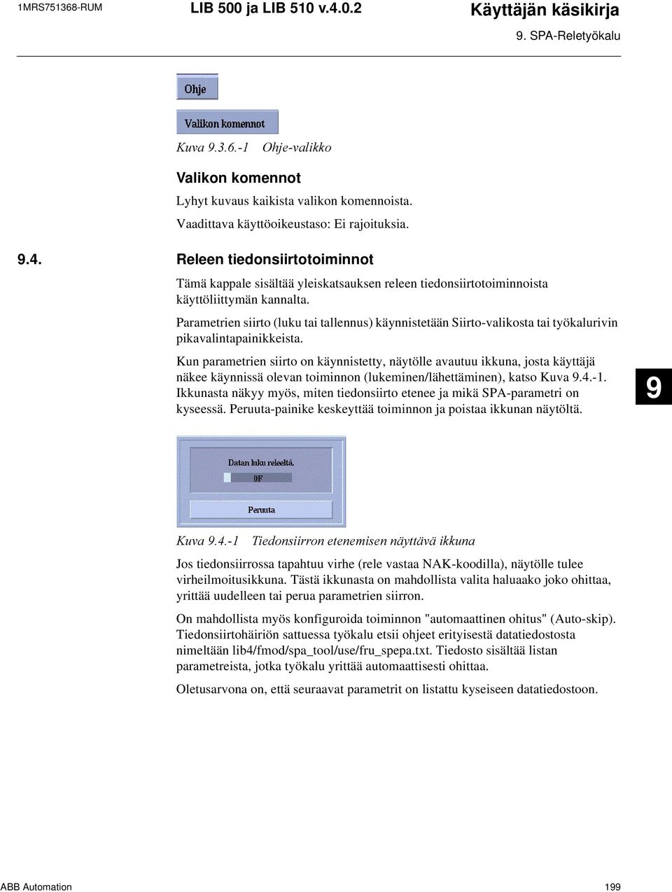 Parametrien siirto (luku tai tallennus) käynnistetään Siirto-valikosta tai työkalurivin pikavalintapainikkeista.