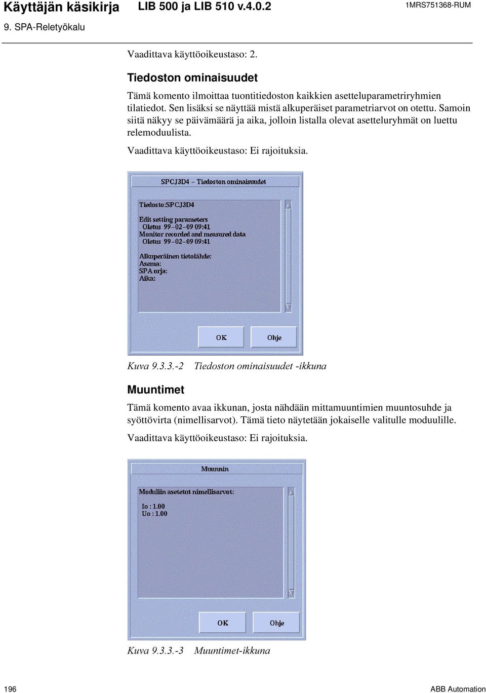 Sen lisäksi se näyttää mistä alkuperäiset parametriarvot on otettu.