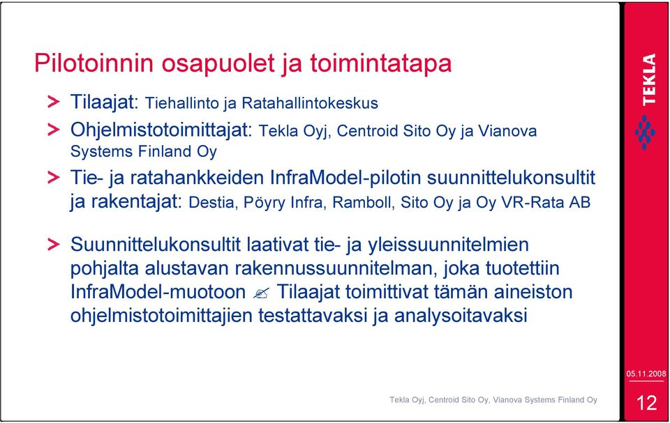 Infra, Ramboll, Sito Oy ja Oy VR-Rata AB Suunnittelukonsultit laativat tie- ja yleissuunnitelmien pohjalta alustavan