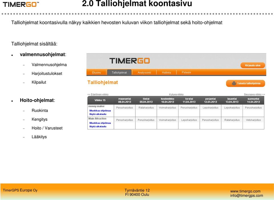 Talliohjelmat sisältää: valmennusohjelmat: Valmennusohjelma