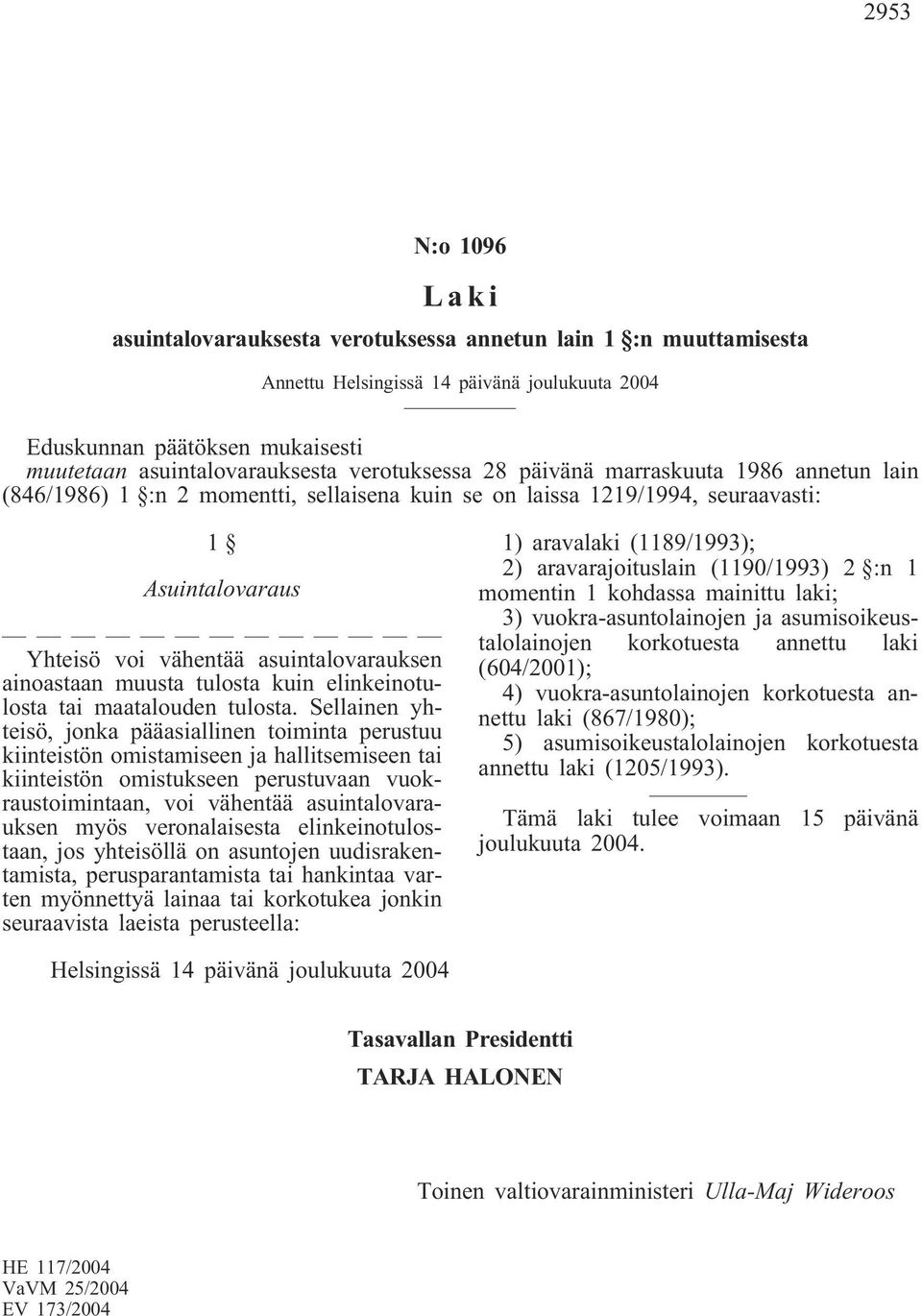 ainoastaan muusta tulosta kuin elinkeinotulosta tai maatalouden tulosta.