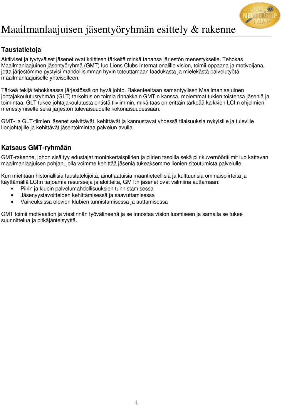 palvelutyötä maailmanlaajuiselle yhteisölleen. Tärkeä tekijä tehkkaassa järjestössä n hyvä jht.