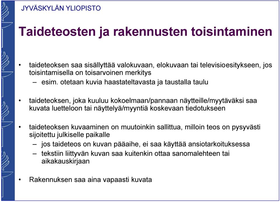 otetaan kuvia haastateltavasta ja taustalla taulu taideteoksen, joka kuuluu kokoelmaan/pannaan näytteille/myytäväksi saa kuvata luetteloon tai näyttelyä/myyntiä