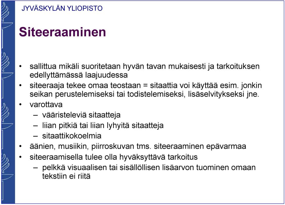 varottava vääristeleviä sitaatteja liian pitkiä tai liian lyhyitä sitaatteja sitaattikokoelmia äänien, musiikin, piirroskuvan tms.