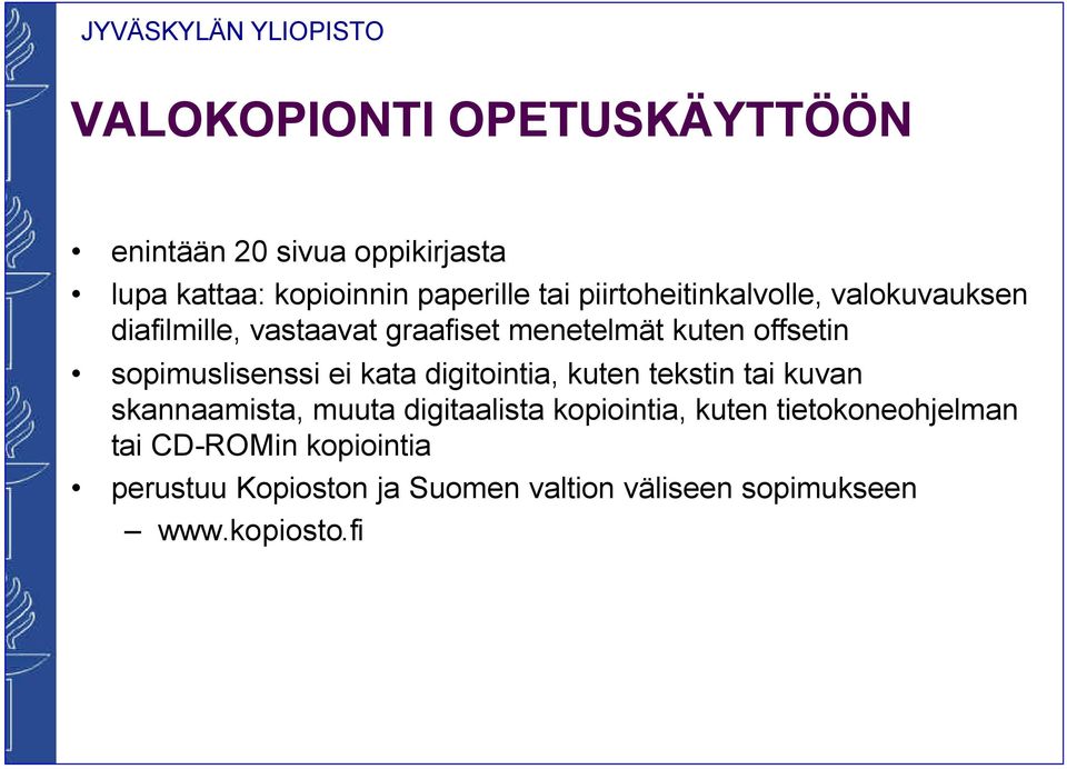 sopimuslisenssi ei kata digitointia, kuten tekstin tai kuvan skannaamista, muuta digitaalista
