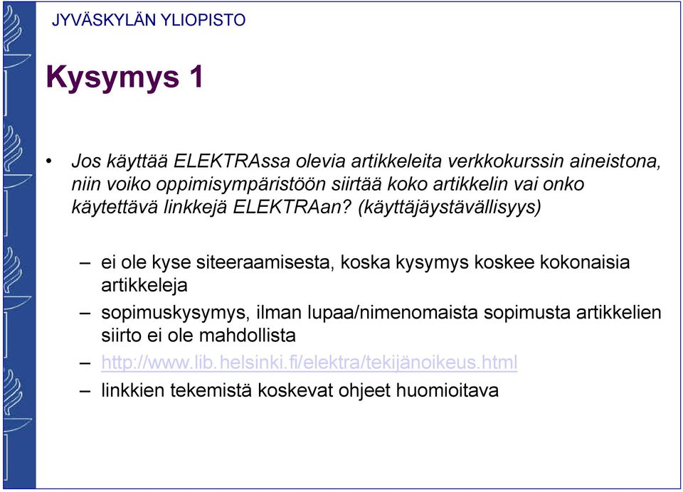 (käyttäjäystävällisyys) ei ole kyse siteeraamisesta, koska kysymys koskee kokonaisia artikkeleja sopimuskysymys,