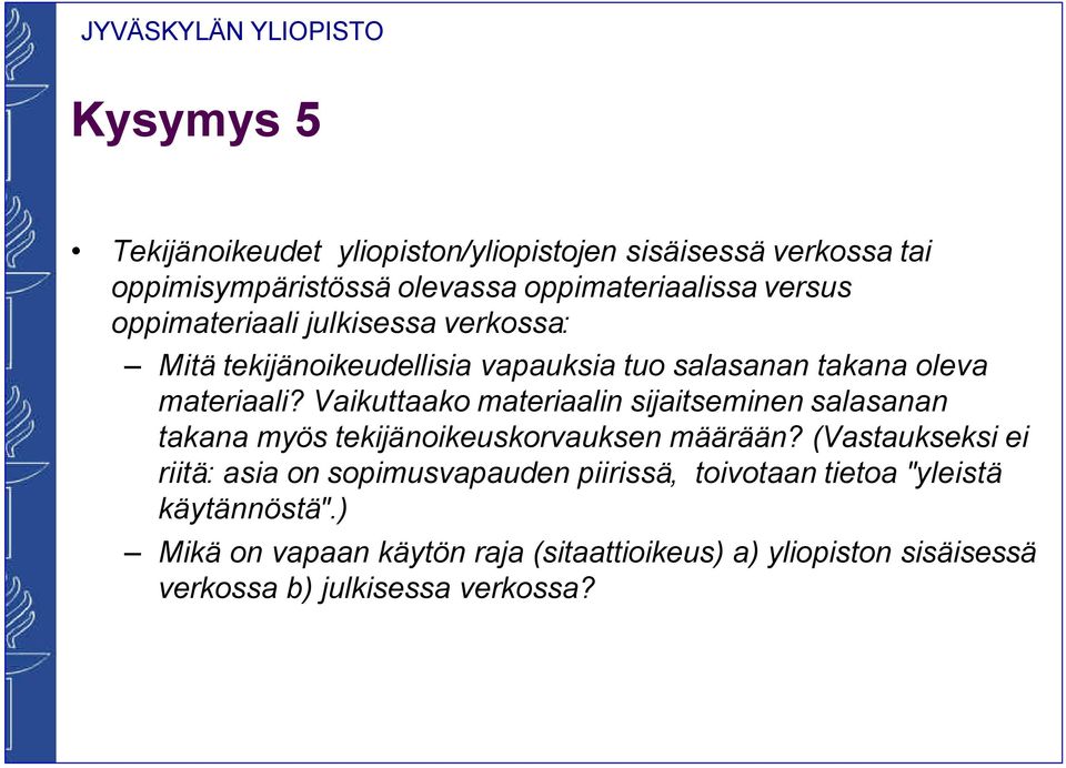 Vaikuttaako materiaalin sijaitseminen salasanan takana myös tekijänoikeuskorvauksen määrään?