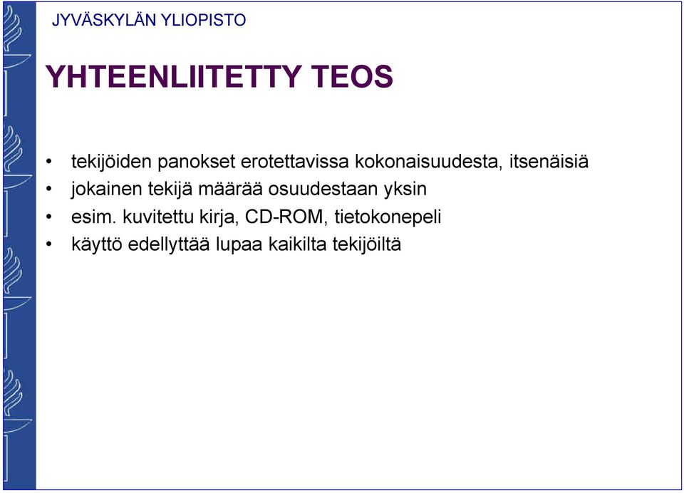 tekijä määrää osuudestaan yksin esim.