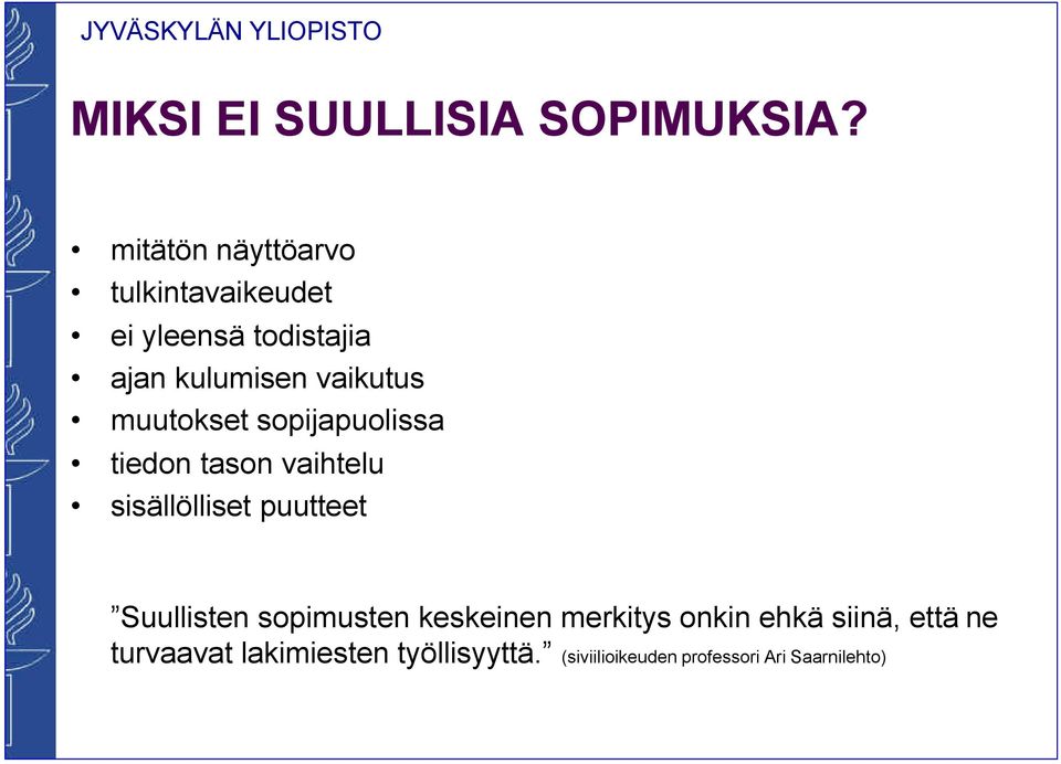 muutokset sopijapuolissa tiedon tason vaihtelu sisällölliset puutteet Suullisten