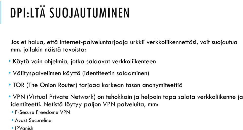 salaaminen) TOR (The Onion Router) tarjoaa korkean tason anonymiteettiä VPN (Virtual Private Network) on tehokkain ja