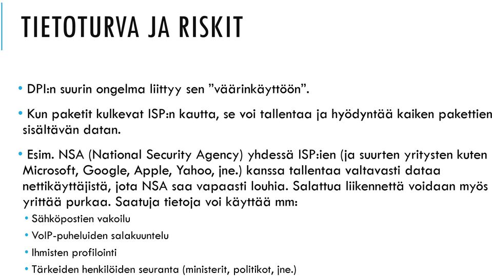 NSA (National Security Agency) yhdessä ISP:ien (ja suurten yritysten kuten Microsoft, Google, Apple, Yahoo, jne.