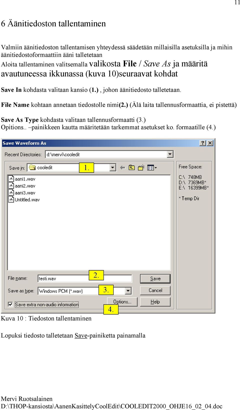 ), johon äänitiedosto talletetaan. File Name kohtaan annetaan tiedostolle nimi(2.