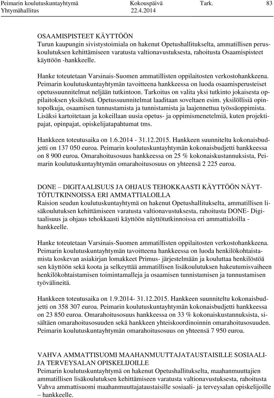 käyttöön -hankkeelle. Hanke toteutetaan Varsinais-Suomen ammatillisten oppilaitosten verkostohankkeena.