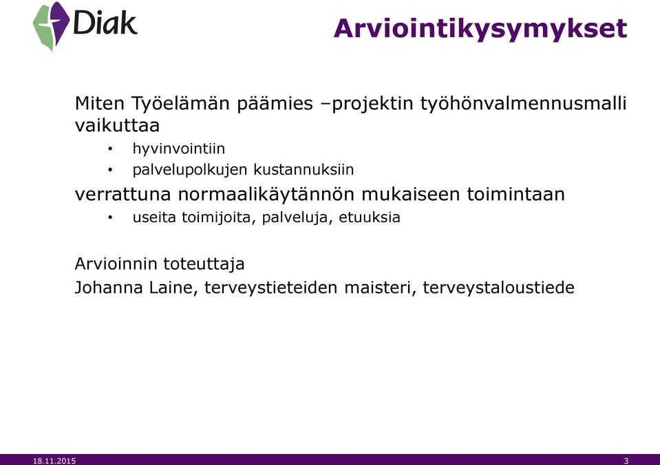 normaalikäytännön mukaiseen toimintaan useita toimijoita, palveluja, etuuksia