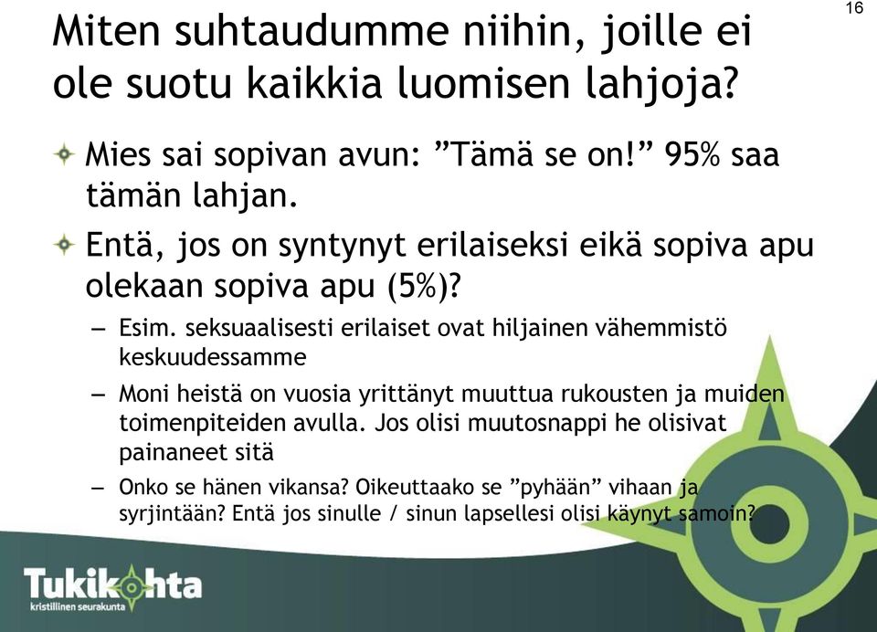 seksuaalisesti erilaiset ovat hiljainen vähemmistö keskuudessamme Moni heistä on vuosia yrittänyt muuttua rukousten ja muiden