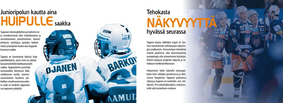 Tappara on kasvattanut lukuisia huippukiekkoilijoita, joista moni on yltänyt kansainvälisillekin kiekkoareenoille saakka. Tapparalainen juniorityö tunnetaankin käsitteenä koko valtakunnan tasolla.