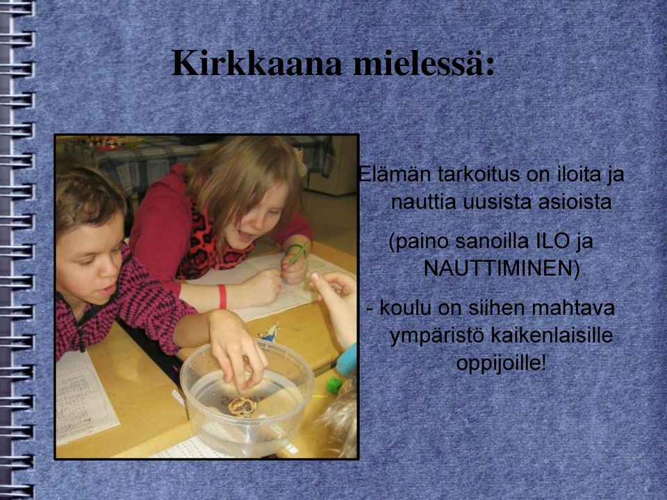 sanoilla ILO ja NAUTTIMINEN) - koulu on