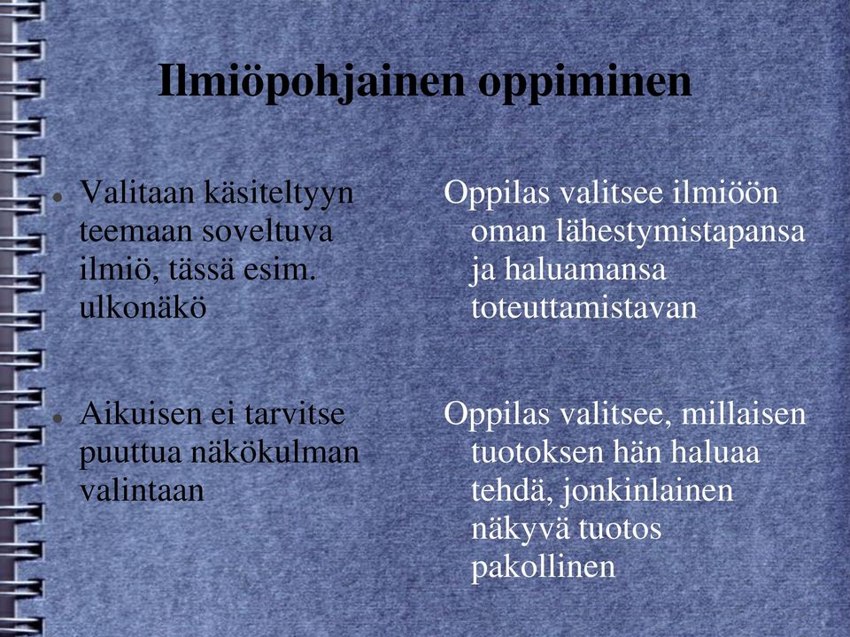 toteuttamistavan Aikuisen ei tarvitse puuttua näkökulman valintaan Oppilas