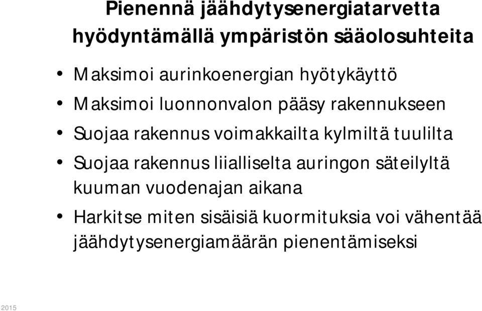 voimakkailta kylmiltä tuulilta Suojaa rakennus liialliselta auringon säteilyltä kuuman