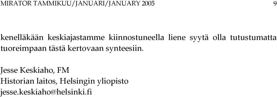 tutustumatta tuoreimpaan tästä kertovaan synteesiin.