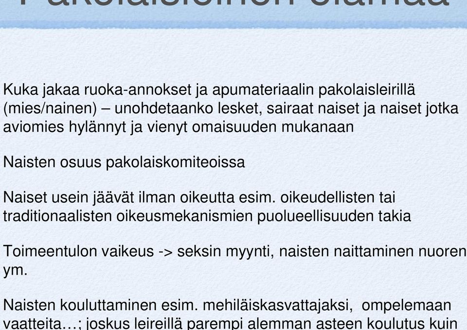 esim. oikeudellisten tai traditionaalisten oikeusmekanismien puolueellisuuden takia Toimeentulon vaikeus -> seksin myynti, naisten