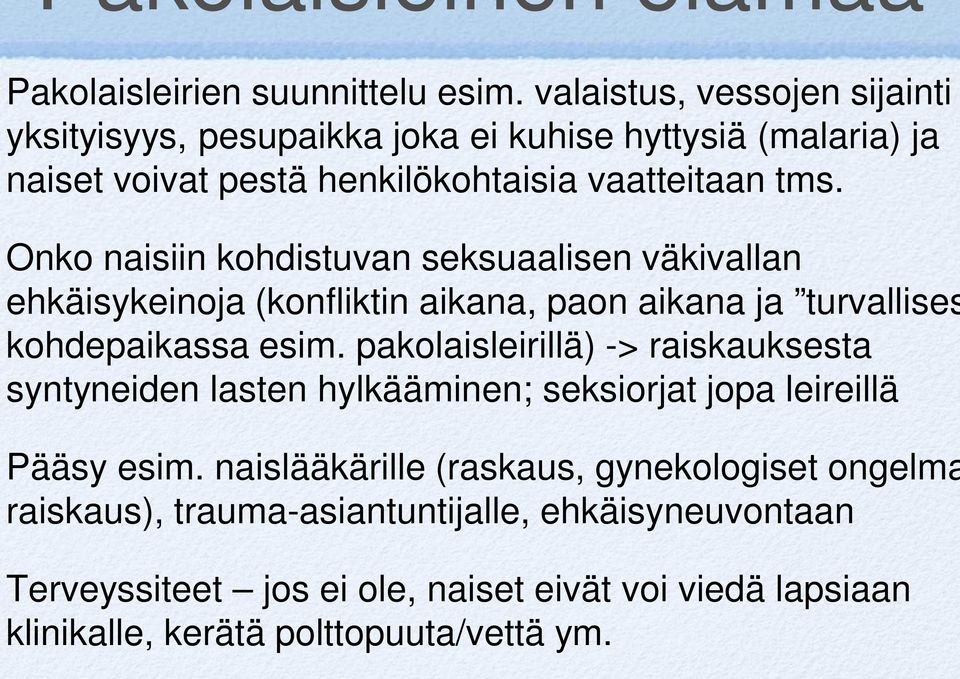 Onko naisiin kohdistuvan seksuaalisen väkivallan ehkäisykeinoja (konfliktin aikana, paon aikana ja turvallises kohdepaikassa esim.