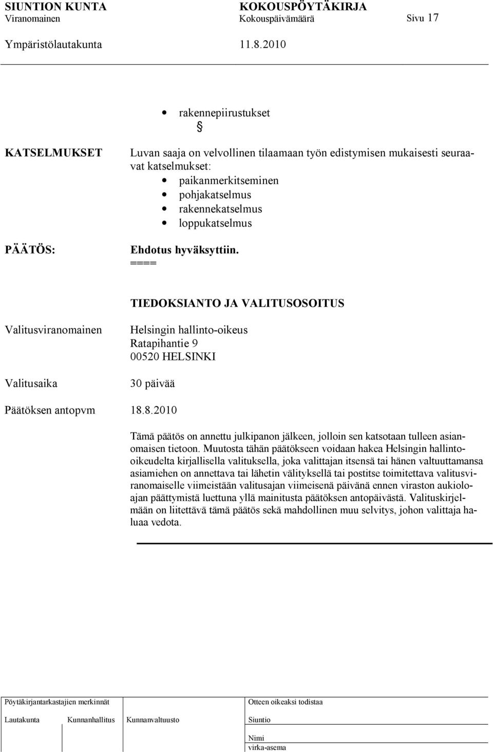 8.2010 Tämä päätös on annettu julkipanon jälkeen, jolloin sen katsotaan tulleen asianomaisen tietoon.