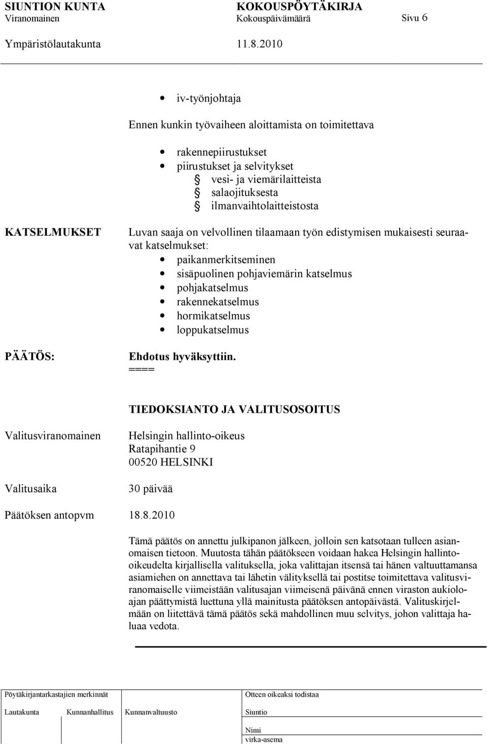 hormikatselmus loppukatselmus Ehdotus hyväksyttiin.