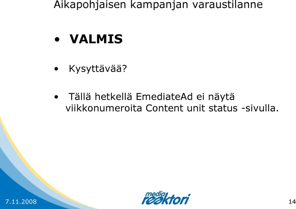 Tällä hetkellä EmediateAd ei näytä