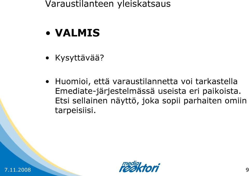 Emediate-järjestelmässä useista eri paikoista.