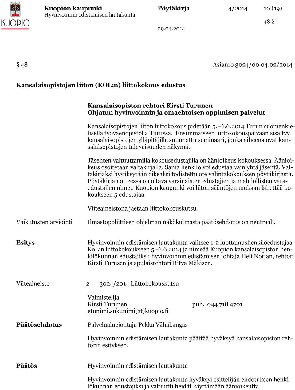 pidetään 5. 6.6.2014 Turun suomenkielisellä työväenopistolla Turussa.