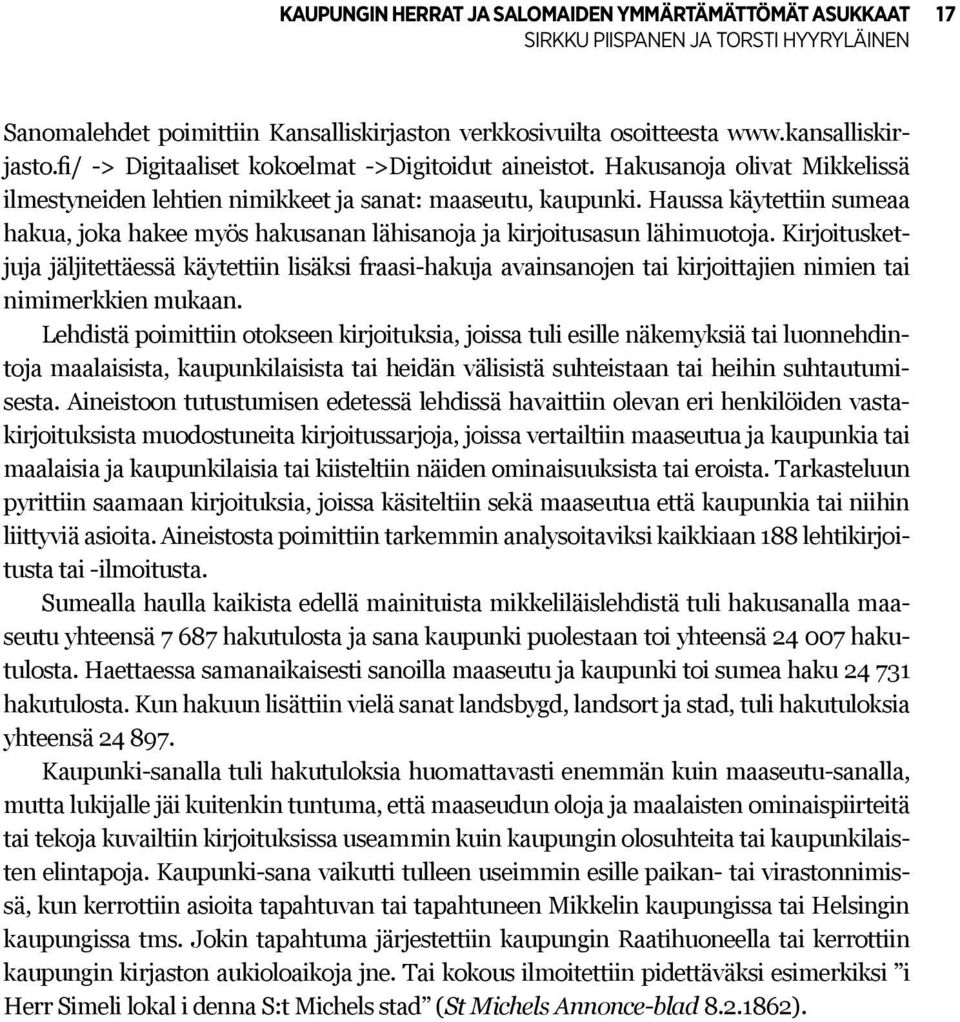 Haussa käytettiin sumeaa hakua, joka hakee myös hakusanan lähisanoja ja kirjoitusasun lähimuotoja.