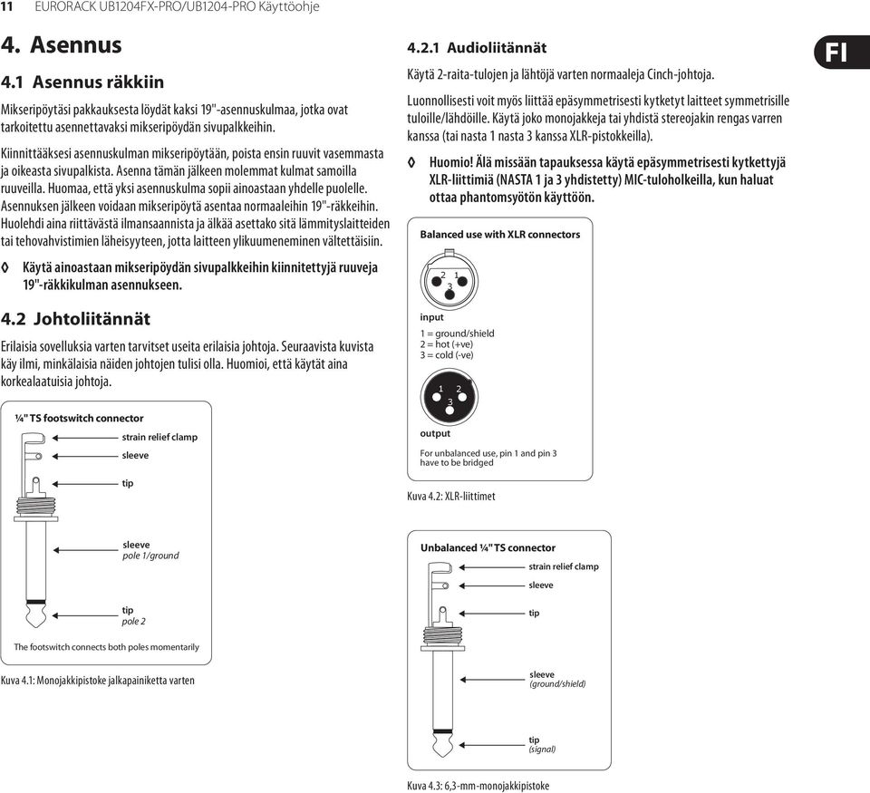 Kiinnittääksesi asennuskulman mikseripöytään, poista ensin ruuvit vasemmasta ja oikeasta sivupalkista. Asenna tämän jälkeen molemmat kulmat samoilla ruuveilla.