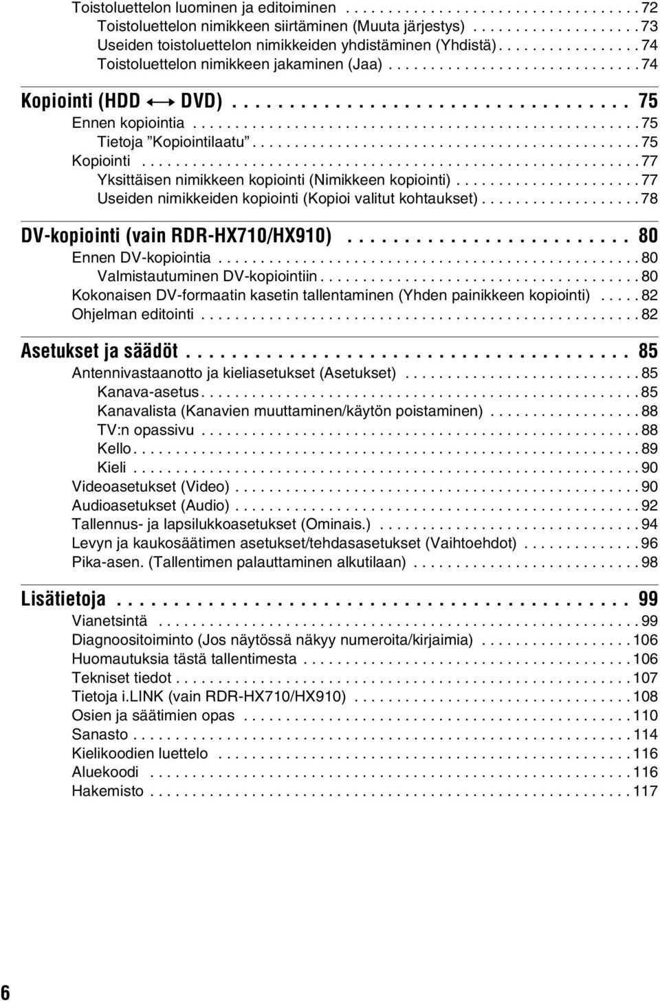 ............................................. 75 Kopiointi...........................................................77 Yksittäisen nimikkeen kopiointi (Nimikkeen kopiointi).