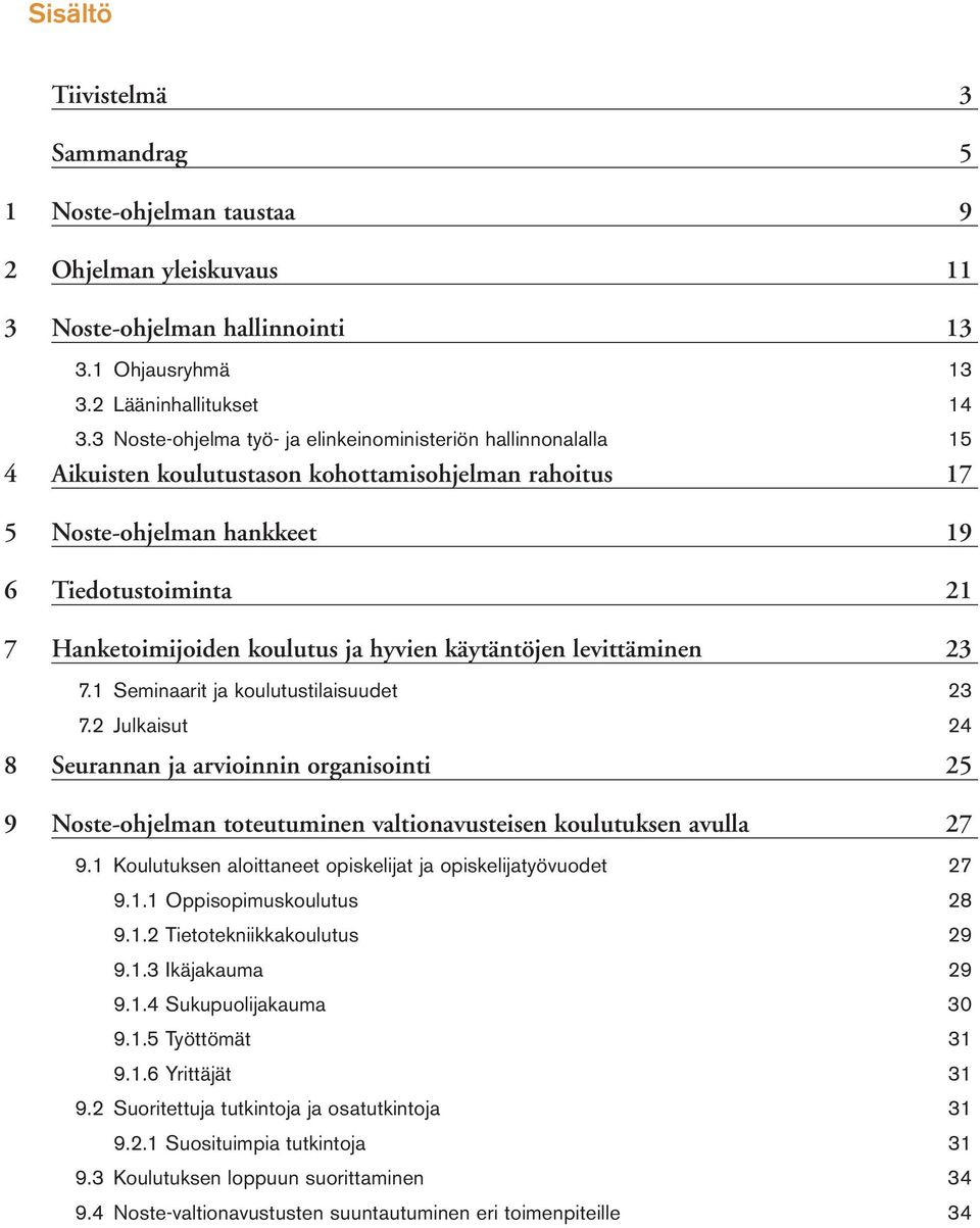 ja hyvien käytäntöjen levittäminen 23 7.1 Seminaarit ja koulutustilaisuudet 23 7.