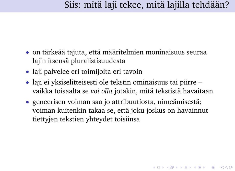 toimijoita eri tavoin laji ei yksiselitteisesti ole tekstin ominaisuus tai piirre vaikka toisaalta se voi olla