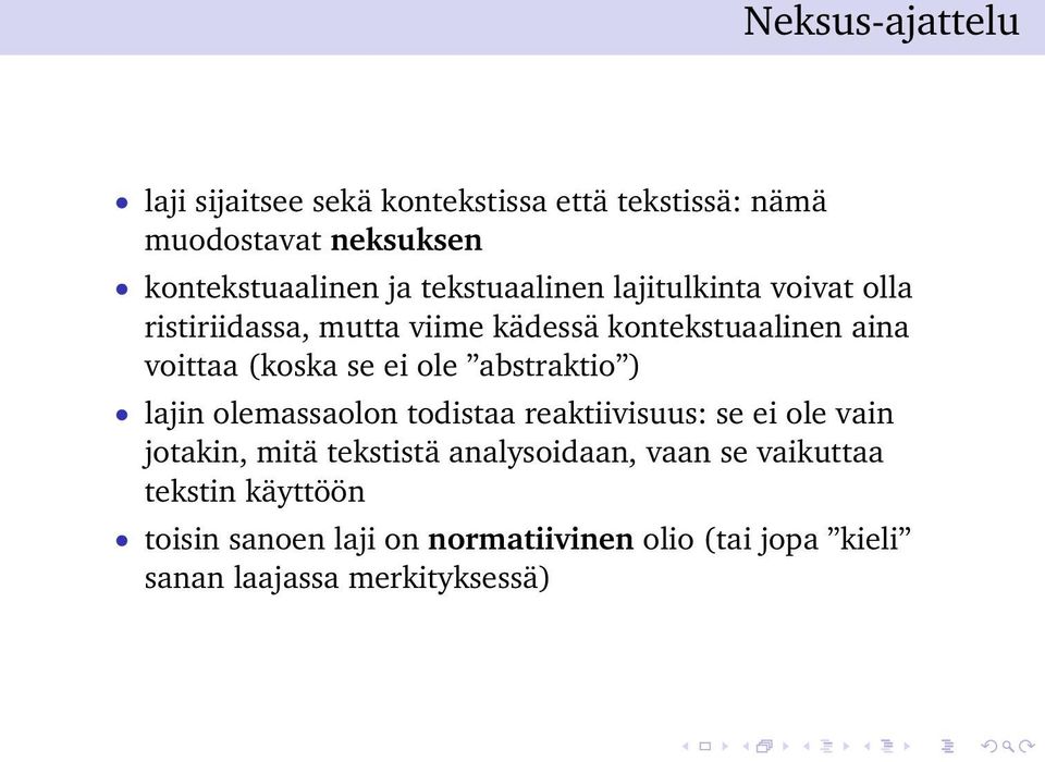 ei ole abstraktio ) lajin olemassaolon todistaa reaktiivisuus: se ei ole vain jotakin, mitä tekstistä analysoidaan,