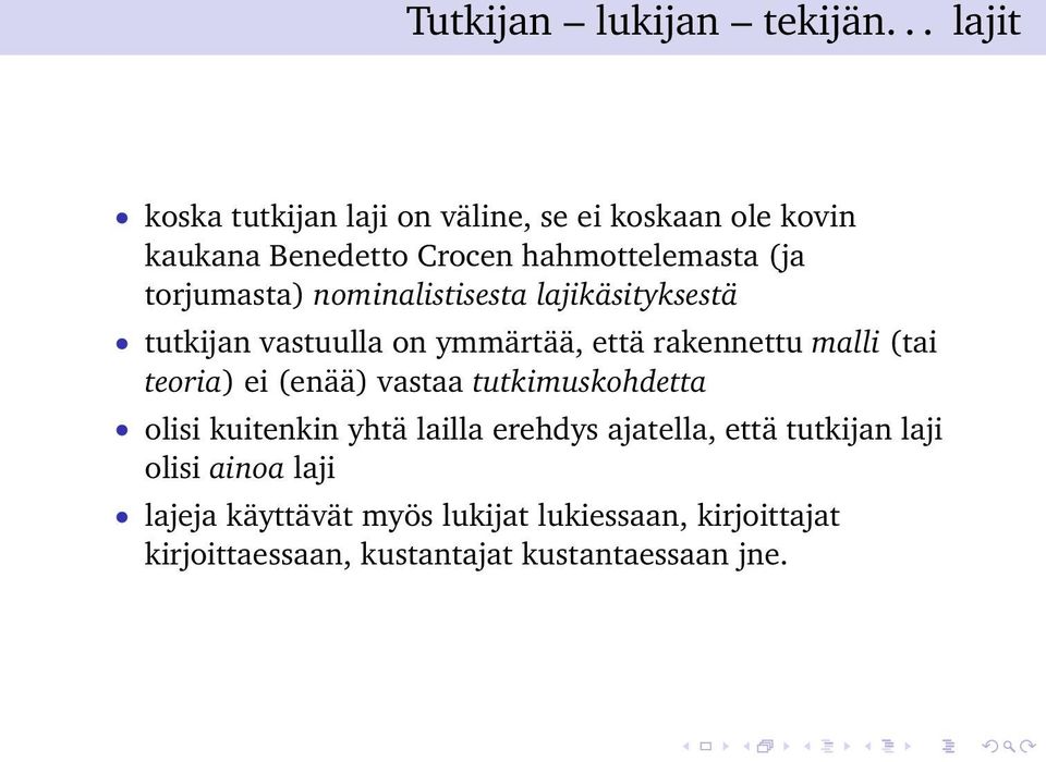 torjumasta) nominalistisesta lajikäsityksestä tutkijan vastuulla on ymmärtää, että rakennettu malli (tai teoria) ei