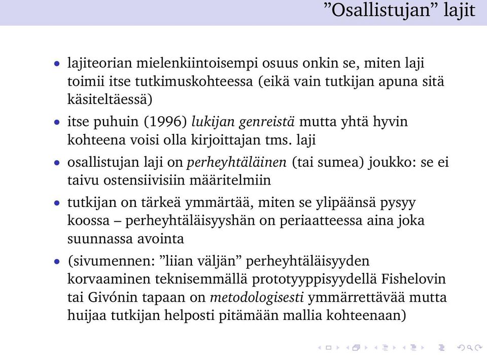 laji osallistujan laji on perheyhtäläinen (tai sumea) joukko: se ei taivu ostensiivisiin määritelmiin tutkijan on tärkeä ymmärtää, miten se ylipäänsä pysyy koossa