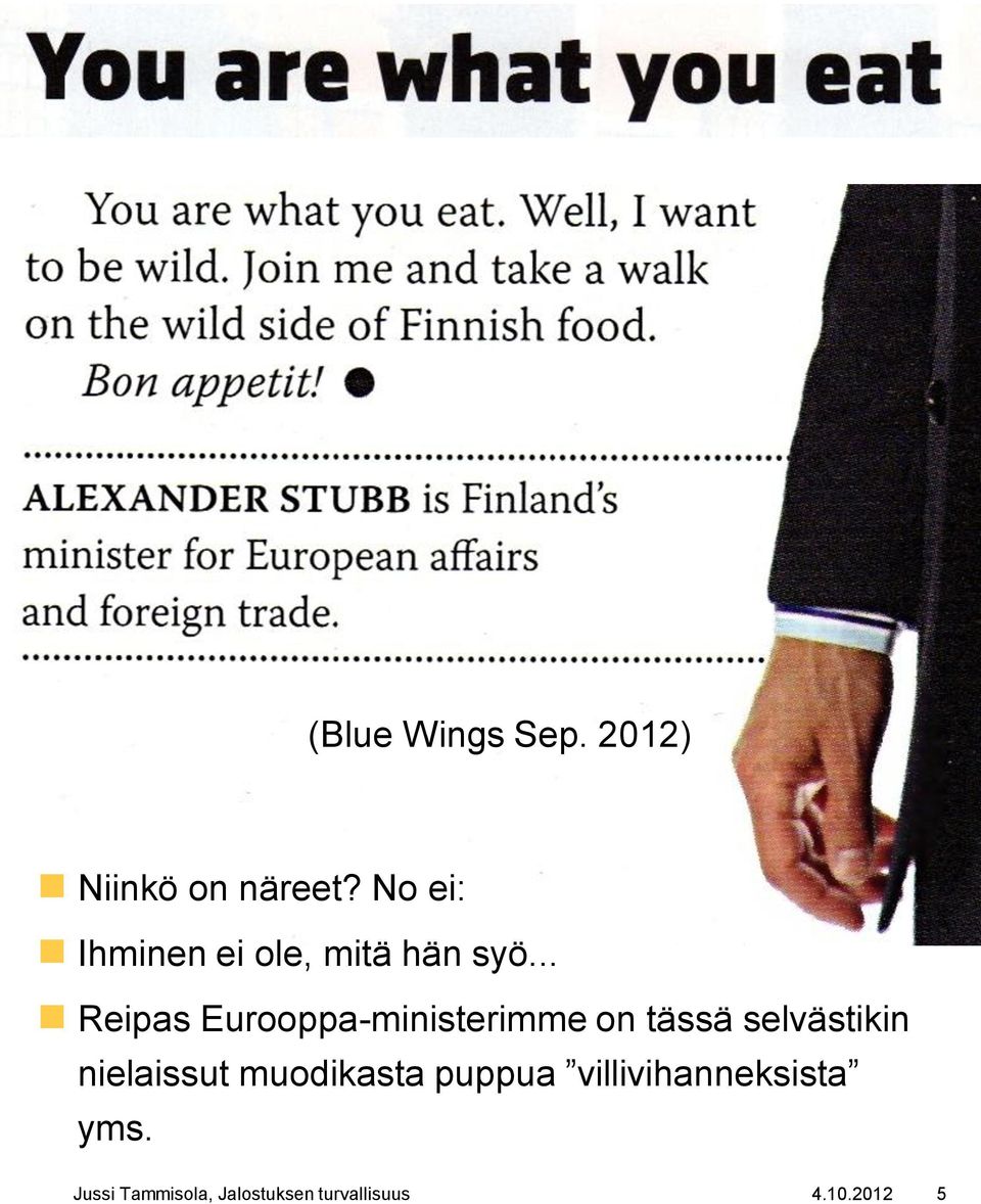 .. Reipas Eurooppa-ministerimme on tässä selvästikin