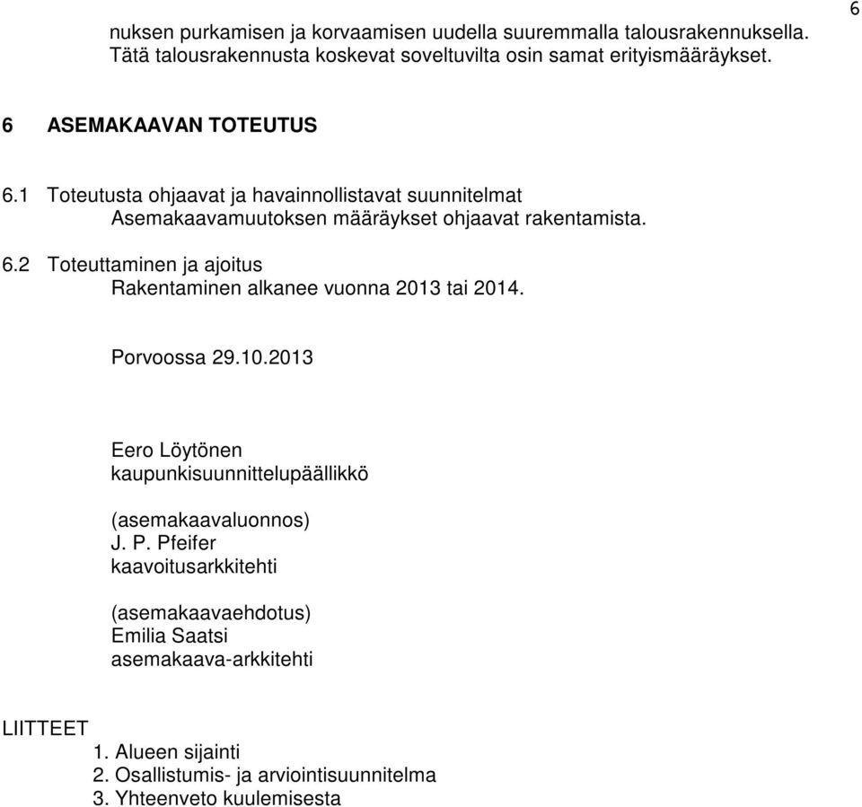 Porvoossa 29.10.2013 Eero Löytönen kaupunkisuunnittelupäällikkö (asemakaavaluonnos) J. P.