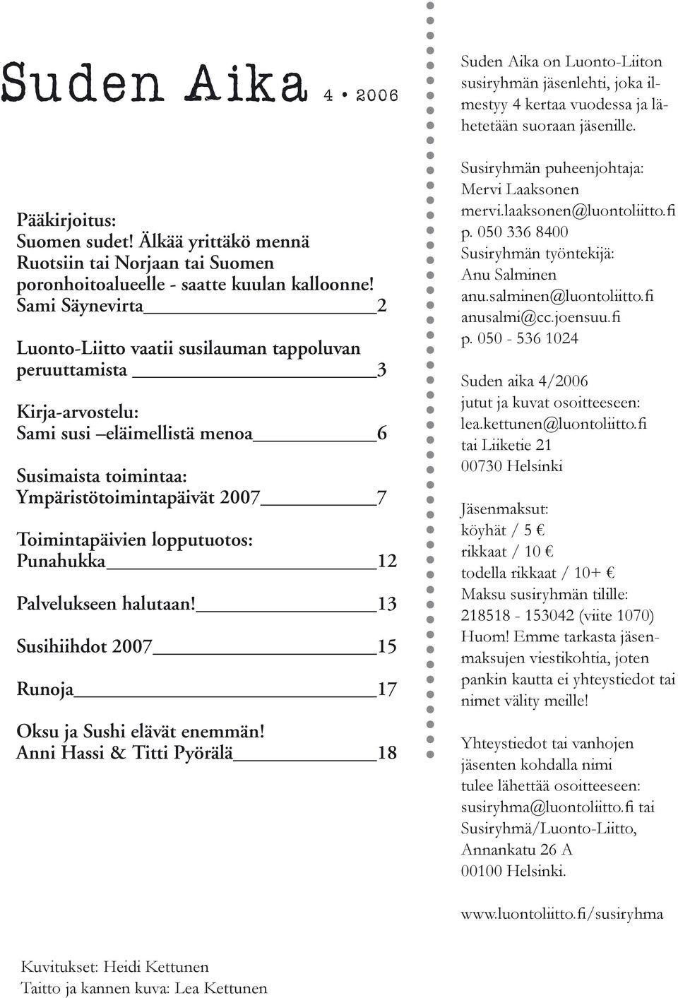 lopputuotos: Punahukka 12 Palvelukseen halutaan! 13 Susihiihdot 2007 15 Runoja 17 Oksu ja Sushi elävät enemmän!