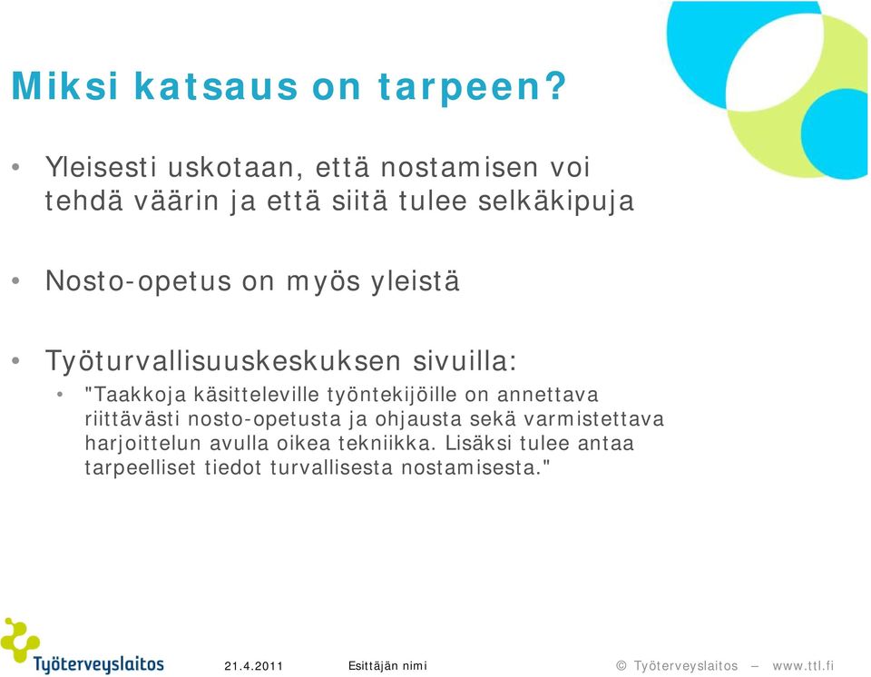 on myös yleistä Työturvallisuuskeskuksen sivuilla: "Taakkoja käsitteleville työntekijöille on