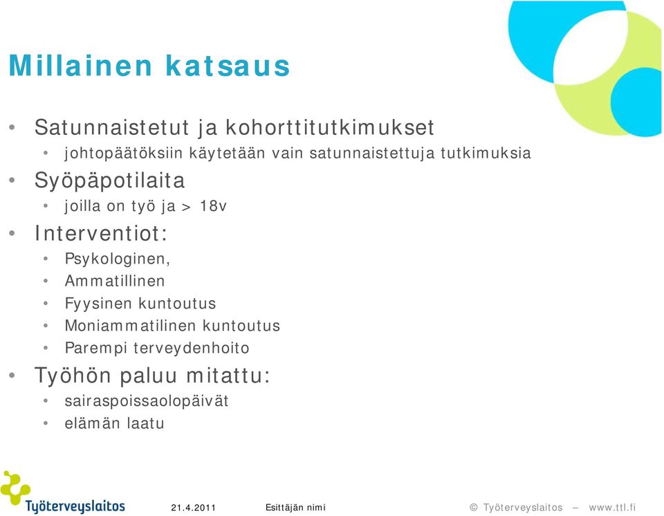 18v Interventiot: Psykologinen, Ammatillinen Fyysinen kuntoutus Moniammatilinen