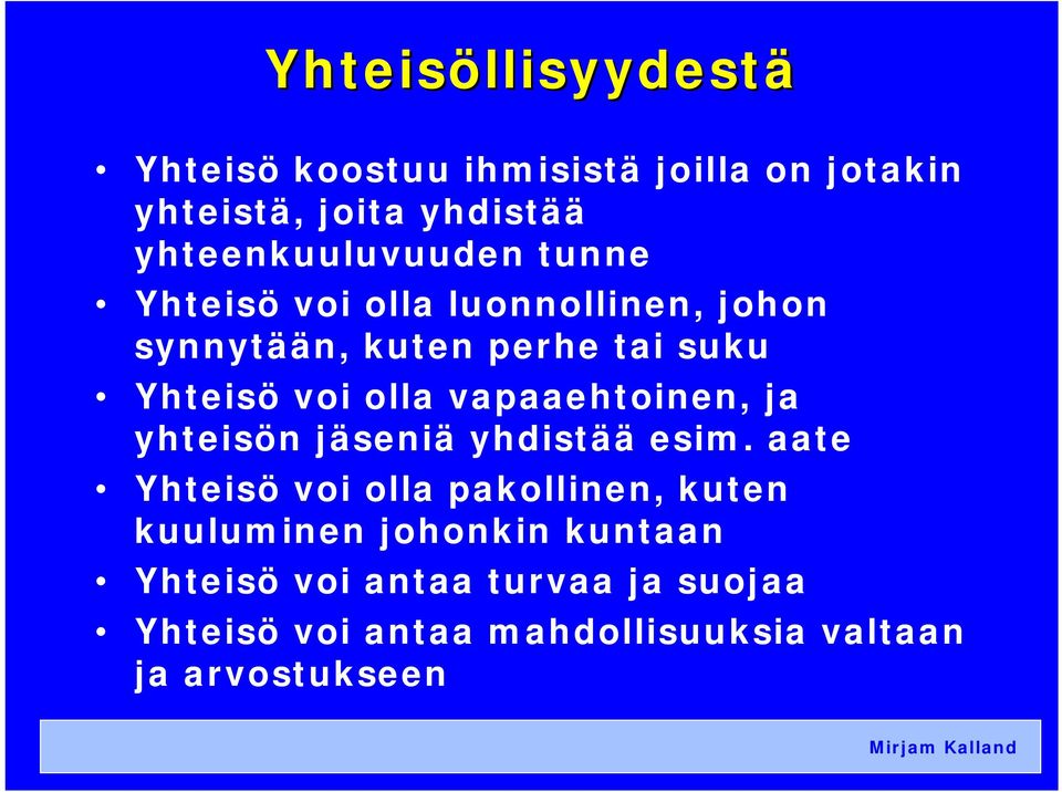 olla vapaaehtoinen, ja yhteisön jäseniä yhdistää esim.