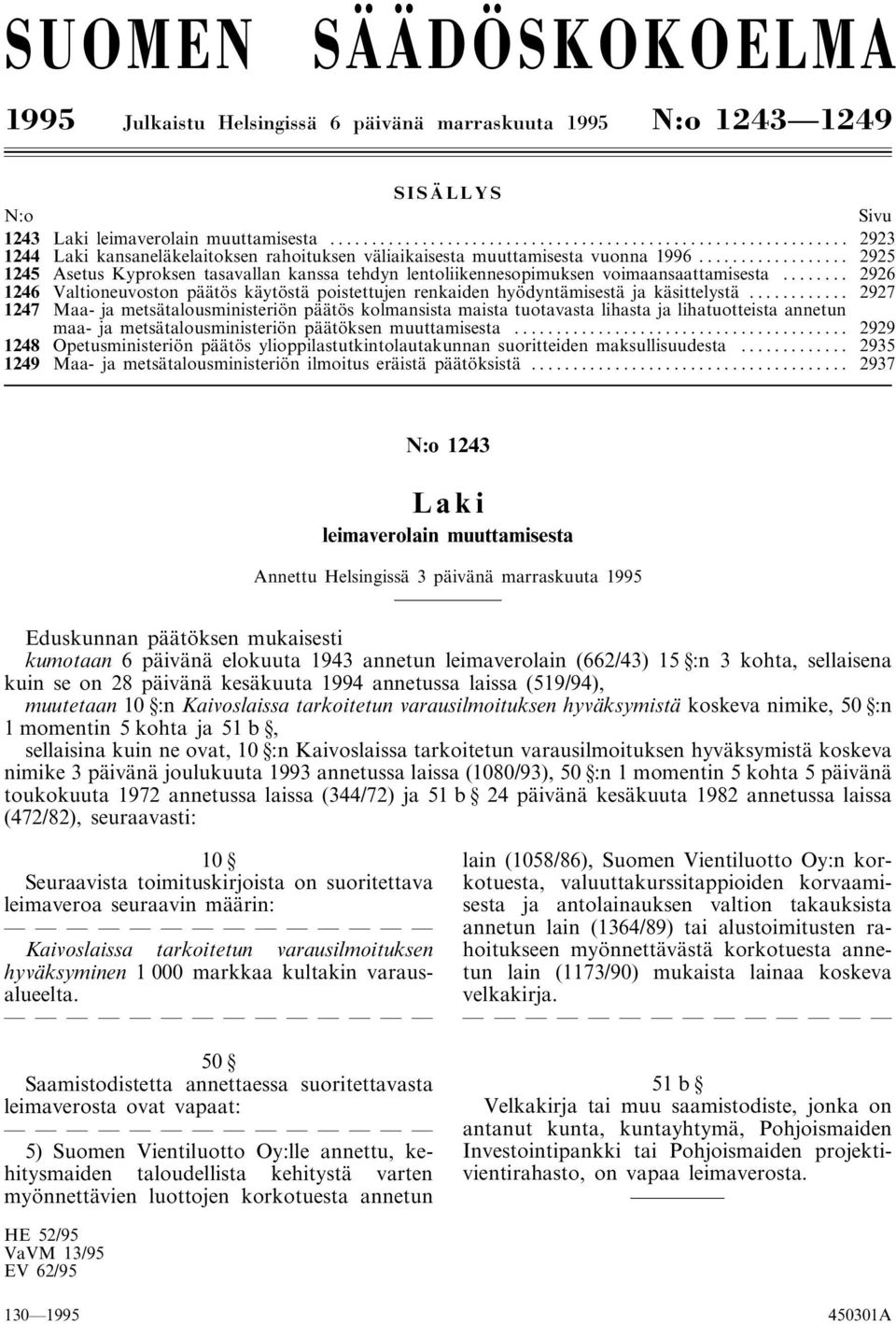 .. 2926 1246 Valtioneuvoston päätös käytöstä poistettujen renkaiden hyödyntämisestä ja käsittelystä.