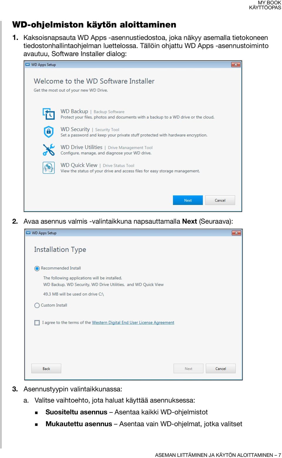 Tällöin ohjattu WD Apps -asennustoiminto avautuu, Software Installer dialog: 2.