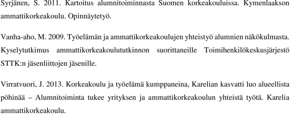 Kyselytutkimus ammattikorkeakoulututkinnon suorittaneille Toimihenkilökeskusjärjestö STTK:n jäsenliittojen jäsenille.