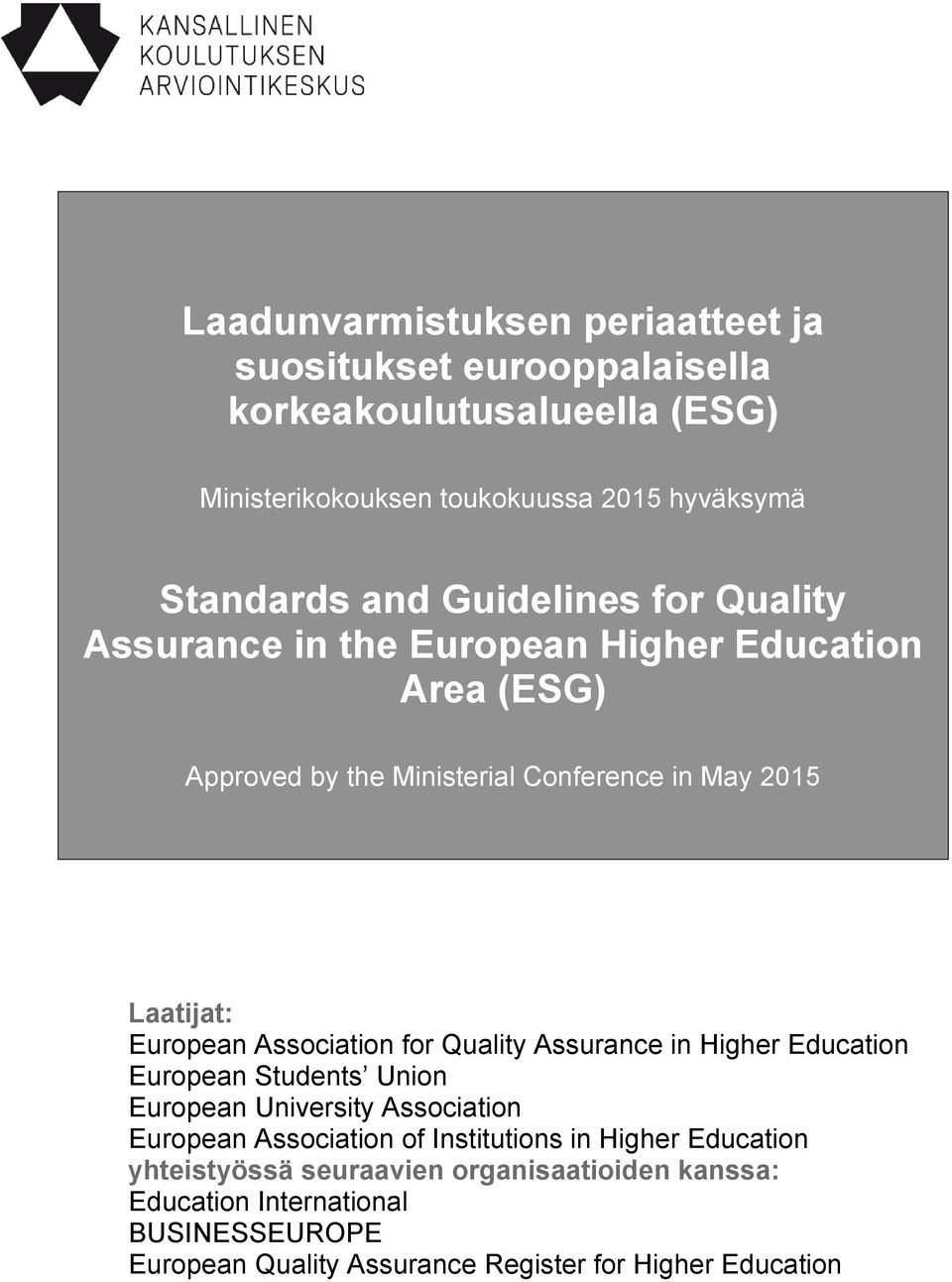 Association for Quality Assurance in Higher Education European Students Union European University Association European Association of Institutions in